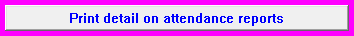 10. Print detail on attendance reports