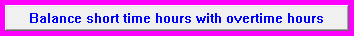 7. Balance short time hours with overtime hours