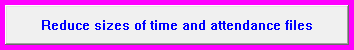 1. Reduce sizes of time and attendance files