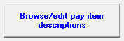 1. Browse/edit pay item descriptions