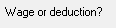 2. Wage or deduction?