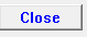 4. Close
