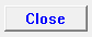 7. Close