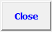 4. Close