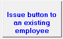 4. Issue button to an existing employee