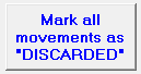 5. Mark all movements as "DISCARDED"