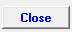 7. Close