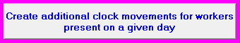3. Create additional clock movements for workers present on a given day