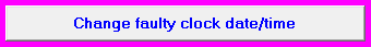 7. Change faulty clock date/time