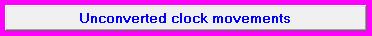 1. Unconverted clock movements