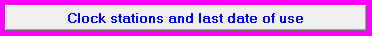 8. Clock stations and last date of use