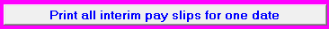 7. Print all interim pay slips for one date