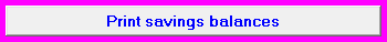 7. Print savings balances
