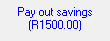 7. Pay out savings