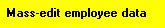 3. Mass-edit employee data