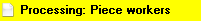 2. Processing: Piece workers