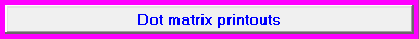 11. Dot matrix printouts