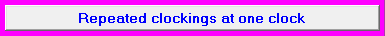 6. Repeated clockings at one clock