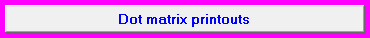 8. Dot matrix printouts