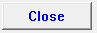 4. Close