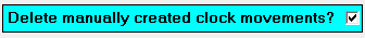 2. Delete manually created clock movements?