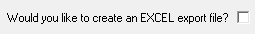 9. Would you like to create an EXCEL export file?
