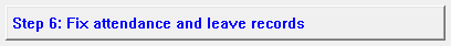 6. Step 6: Fix attendance and leave records