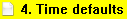 4. 4. Time defaults