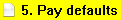 5. 5. Pay defaults