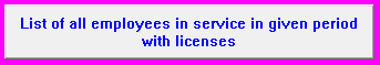 6. List of all employees in service in given period with licenses